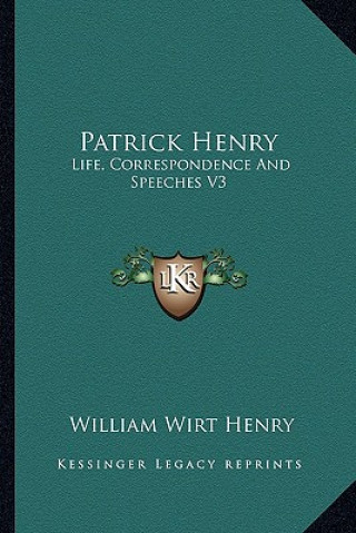 Book Patrick Henry: Life, Correspondence and Speeches V3 William Wirt Henry