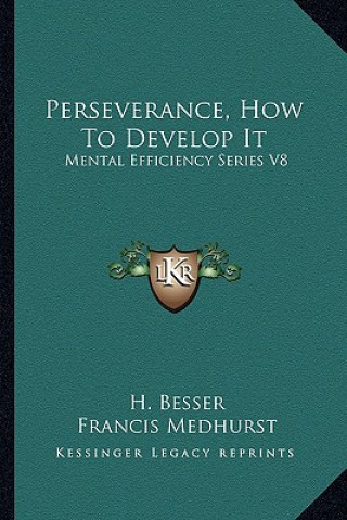 Книга Perseverance, How to Develop It: Mental Efficiency Series V8 H. Besser