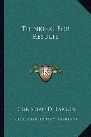 Book Thinking for Results Christian D. Larson