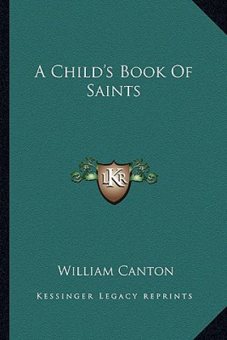 Книга A Child's Book of Saints William Canton