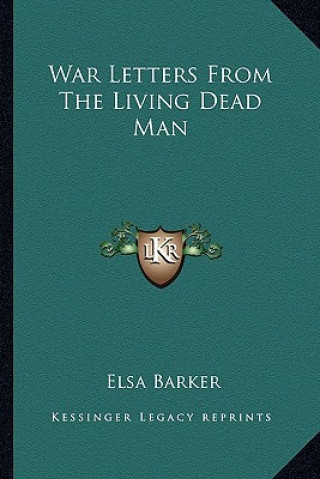 Kniha War Letters from the Living Dead Man Elsa Barker