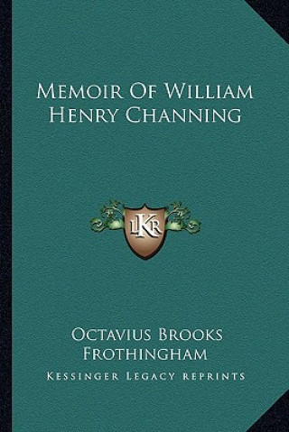 Book Memoir of William Henry Channing Octavius Brooks Frothingham