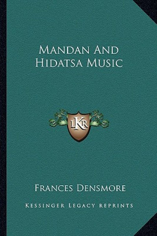 Kniha Mandan and Hidatsa Music Frances Densmore