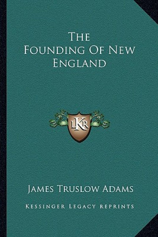 Kniha The Founding of New England James Truslow Adams