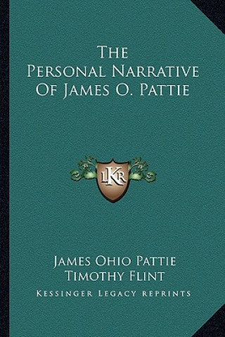 Könyv The Personal Narrative of James O. Pattie James Ohio Pattie