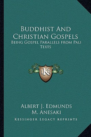 Książka Buddhist and Christian Gospels: Being Gospel Parallels from Pali Texts M. Anesaki