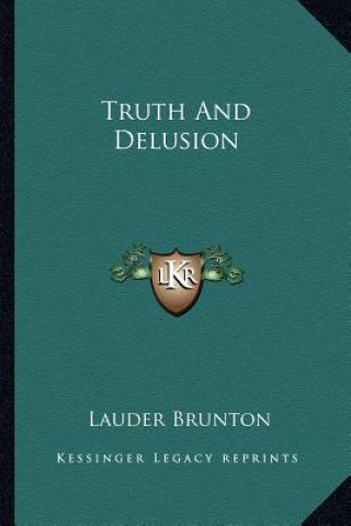 Carte Truth and Delusion Lauder Brunton