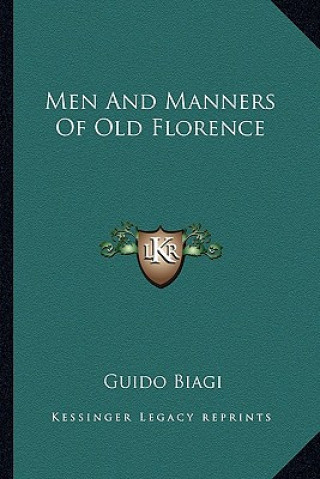 Kniha Men and Manners of Old Florence Guido Biagi