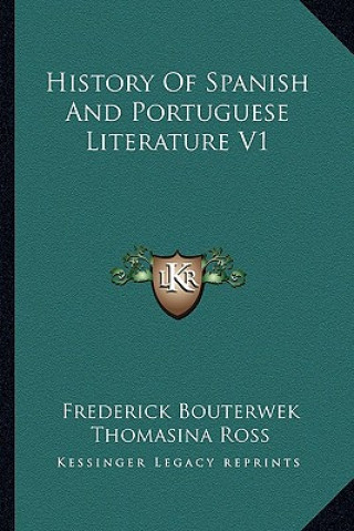 Kniha History Of Spanish And Portuguese Literature V1 Frederick Bouterwek