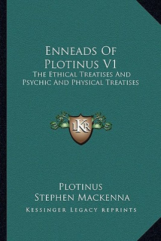 Книга Enneads of Plotinus V1: The Ethical Treatises and Psychic and Physical Treatises Plotinus