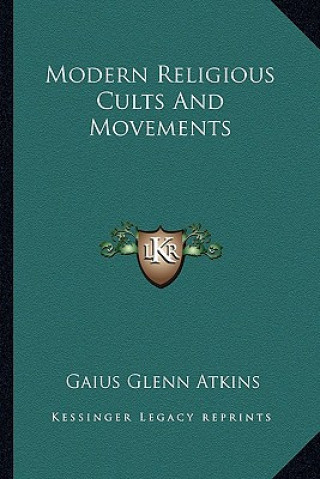 Knjiga Modern Religious Cults and Movements Gaius Glenn Atkins