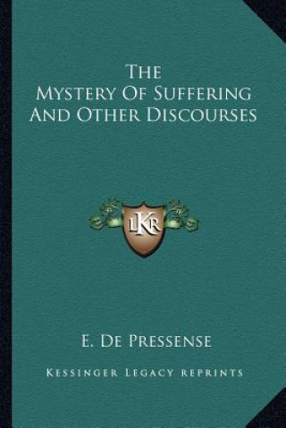 Knjiga The Mystery of Suffering and Other Discourses E. de Pressense