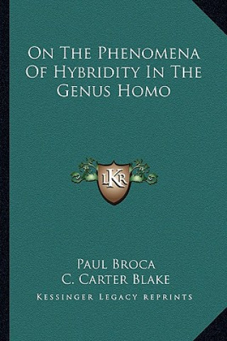 Kniha On the Phenomena of Hybridity in the Genus Homo Paul Broca