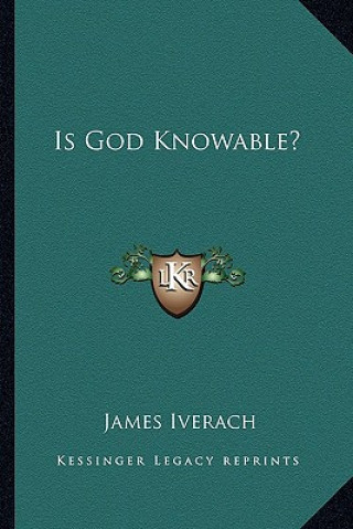 Buch Is God Knowable? James Iverach