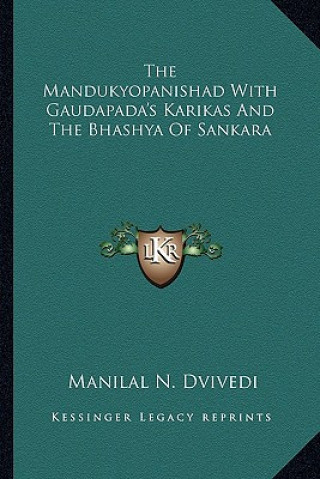 Книга The Mandukyopanishad with Gaudapada's Karikas and the Bhashya of Sankara Manilal N. Dvivedi