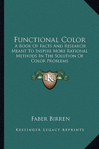 Buch Functional Color: A Book of Facts and Research Meant to Inspire More Rational Methods in the Solution of Color Problems Faber Birren