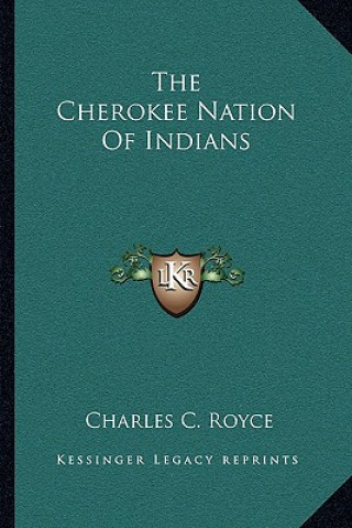 Livre The Cherokee Nation of Indians Charles C. Royce