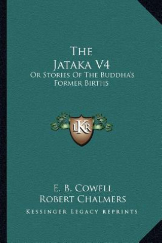 Carte The Jataka V4: Or Stories of the Buddha's Former Births E. B. Cowell