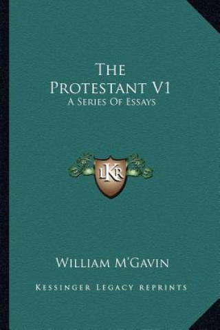 Carte The Protestant V1: A Series of Essays William M'Gavin