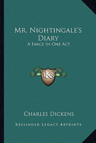 Carte Mr. Nightingale's Diary: A Farce in One Act Charles Dickens