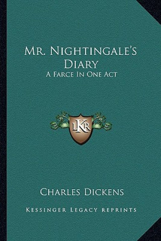 Kniha Mr. Nightingale's Diary: A Farce in One Act Charles Dickens