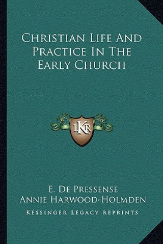 Kniha Christian Life and Practice in the Early Church E. de Pressense