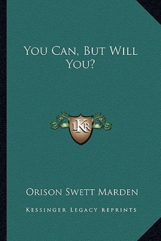 Livro You Can, But Will You? Orison Swett Marden