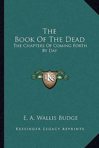 Βιβλίο The Book of the Dead: The Chapters of Coming Forth by Day E. a. Wallis Budge