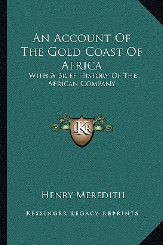 Könyv An Account Of The Gold Coast Of Africa: With A Brief History Of The African Company Henry Meredith