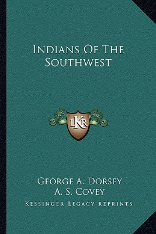 Carte Indians of the Southwest George A. Dorsey