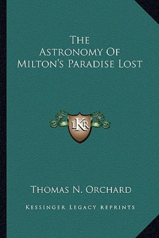 Kniha The Astronomy of Milton's Paradise Lost Thomas Nathaniel Orchard