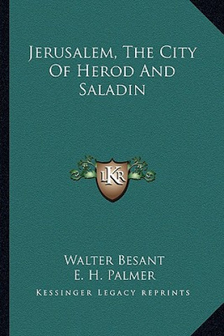 Kniha Jerusalem, the City of Herod and Saladin Walter Besant