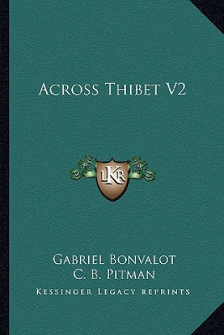 Kniha Across Thibet V2 Gabriel Bonvalot