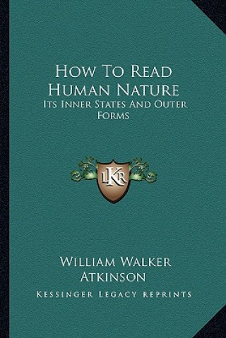 Könyv How to Read Human Nature: Its Inner States and Outer Forms William Walker Atkinson