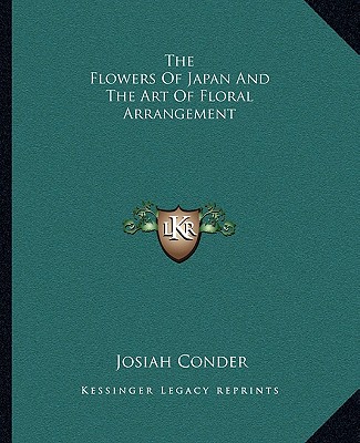 Kniha The Flowers of Japan and the Art of Floral Arrangement Josiah Conder