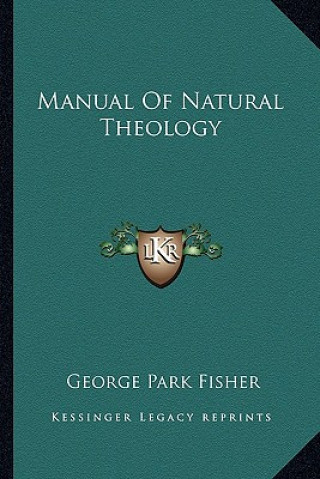 Könyv Manual of Natural Theology George Park Fisher