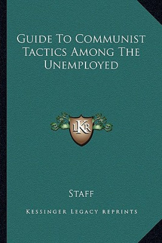 Kniha Guide To Communist Tactics Among The Unemployed Staff