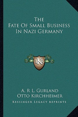 Kniha The Fate of Small Business in Nazi Germany A. R. L. Gurland