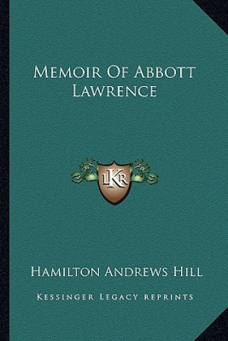 Knjiga Memoir of Abbott Lawrence Hamilton Andrews Hill