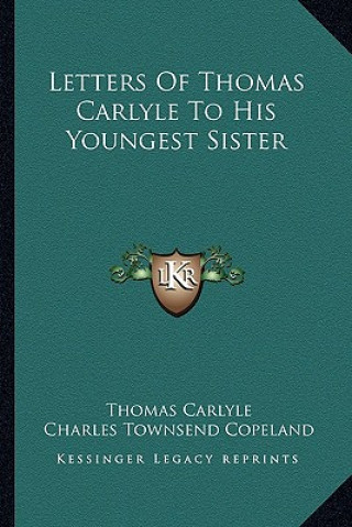 Kniha Letters of Thomas Carlyle to His Youngest Sister Thomas Carlyle