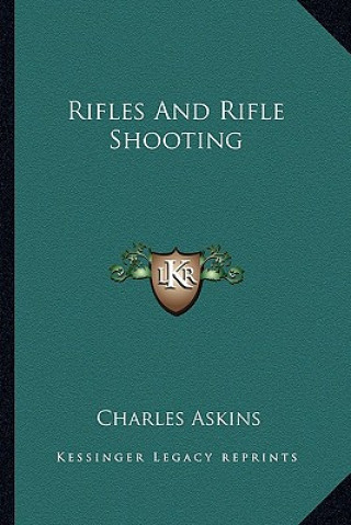 Buch Rifles and Rifle Shooting Askins  Charles  Jr.