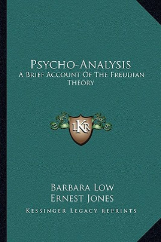 Könyv Psycho-Analysis: A Brief Account of the Freudian Theory Barbara Low