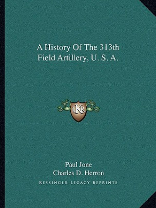 Książka A History Of The 313th Field Artillery, U. S. A. Charles D. Herron