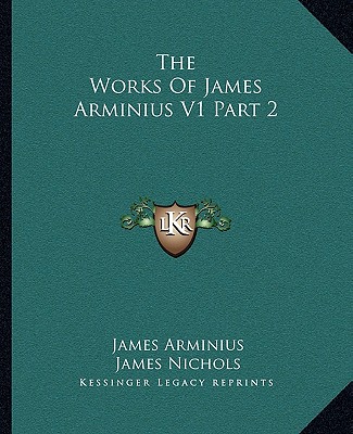 Książka The Works of James Arminius V1 Part 2 James Arminius