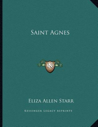 Kniha Saint Agnes Eliza Allen Starr