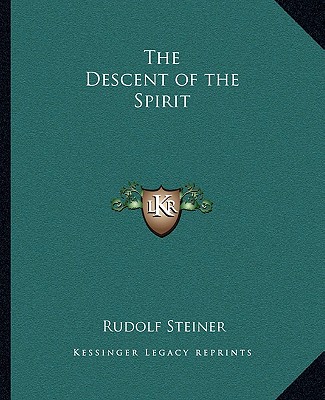 Książka The Descent of the Spirit Rudolf Steiner