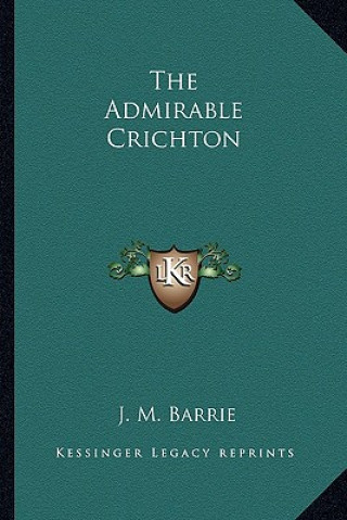 Knjiga The Admirable Crichton James Matthew Barrie