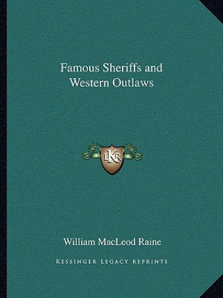 Knjiga Famous Sheriffs and Western Outlaws William MacLeod Raine