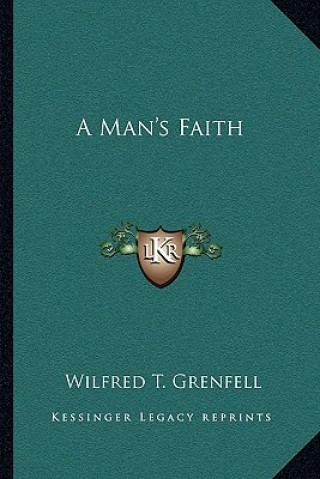 Buch A Man's Faith Wilfred T. Grenfell