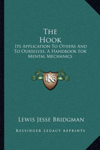 Kniha The Hook: Its Application to Others and to Ourselves, a Handbook for Mental Mechanics Lewis Jesse Bridgman